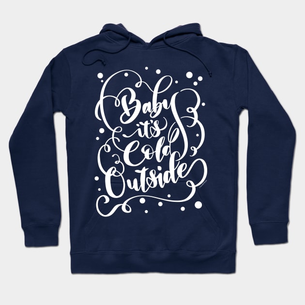 Baby It's Cold Outside Funny Pretty Hand Lettered Design Hoodie by DoubleBrush